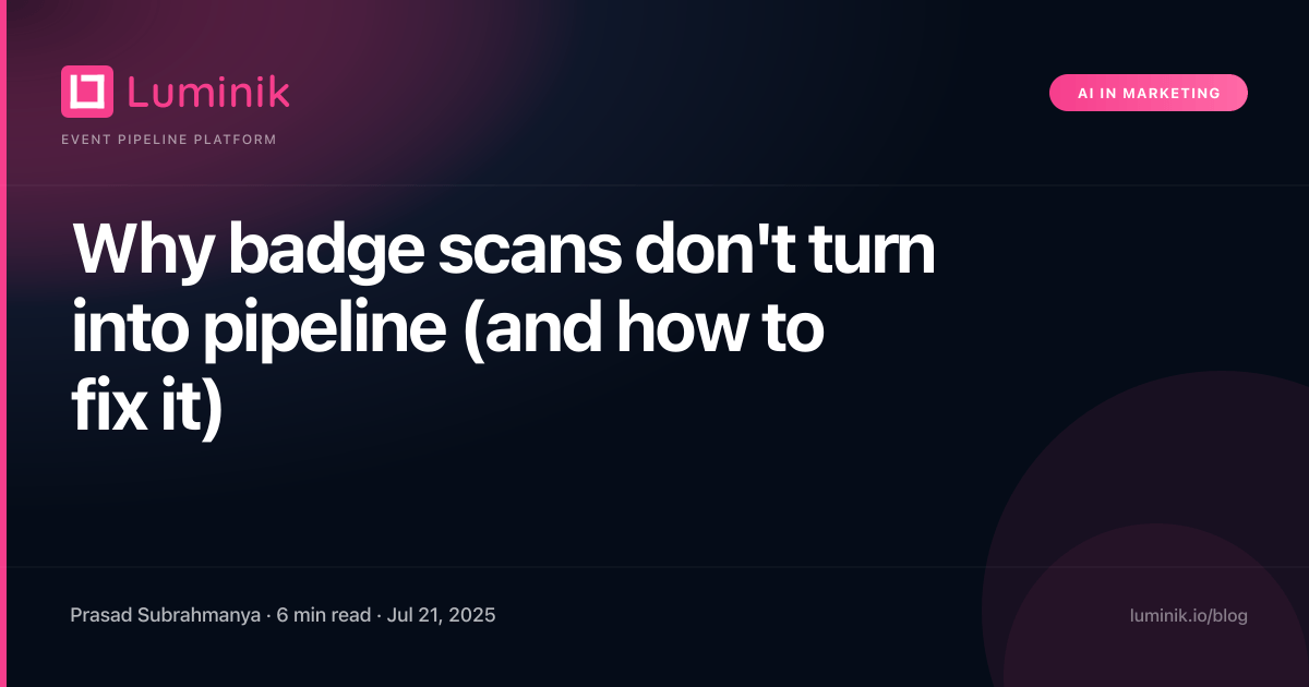 Why badge scans don't turn into pipeline (and how to fix it) cover image